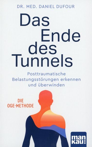 Das Ende des Tunnels - Posttraumatische Belastungsstörung / Dr. med. Daniel Dufo