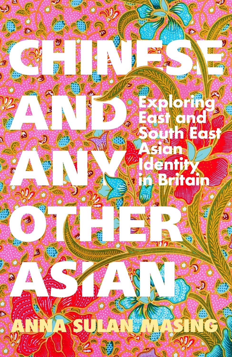 Chinese and Any Other Asian: Exploring East and South East Asian Identity in Bri