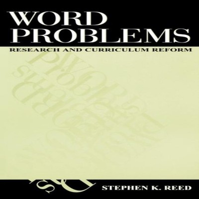 Word Problems Research and Curriculum Reform Stephen K. Reed Pape