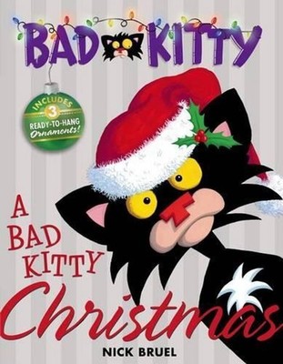 A Bad Kitty Christmas: Includes Three Ready-To-Hang Ornaments! by Nick Bruel (En