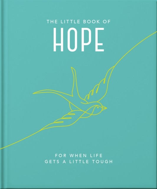 The Little Book of Hope For when life gets a little tough by OH (Hardback Book)