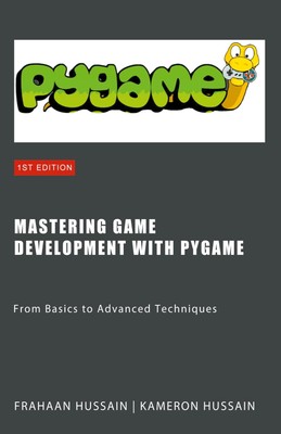 Mastering Game Development with PyGame | Kameron Hussain (u. a.) | Taschenbuch