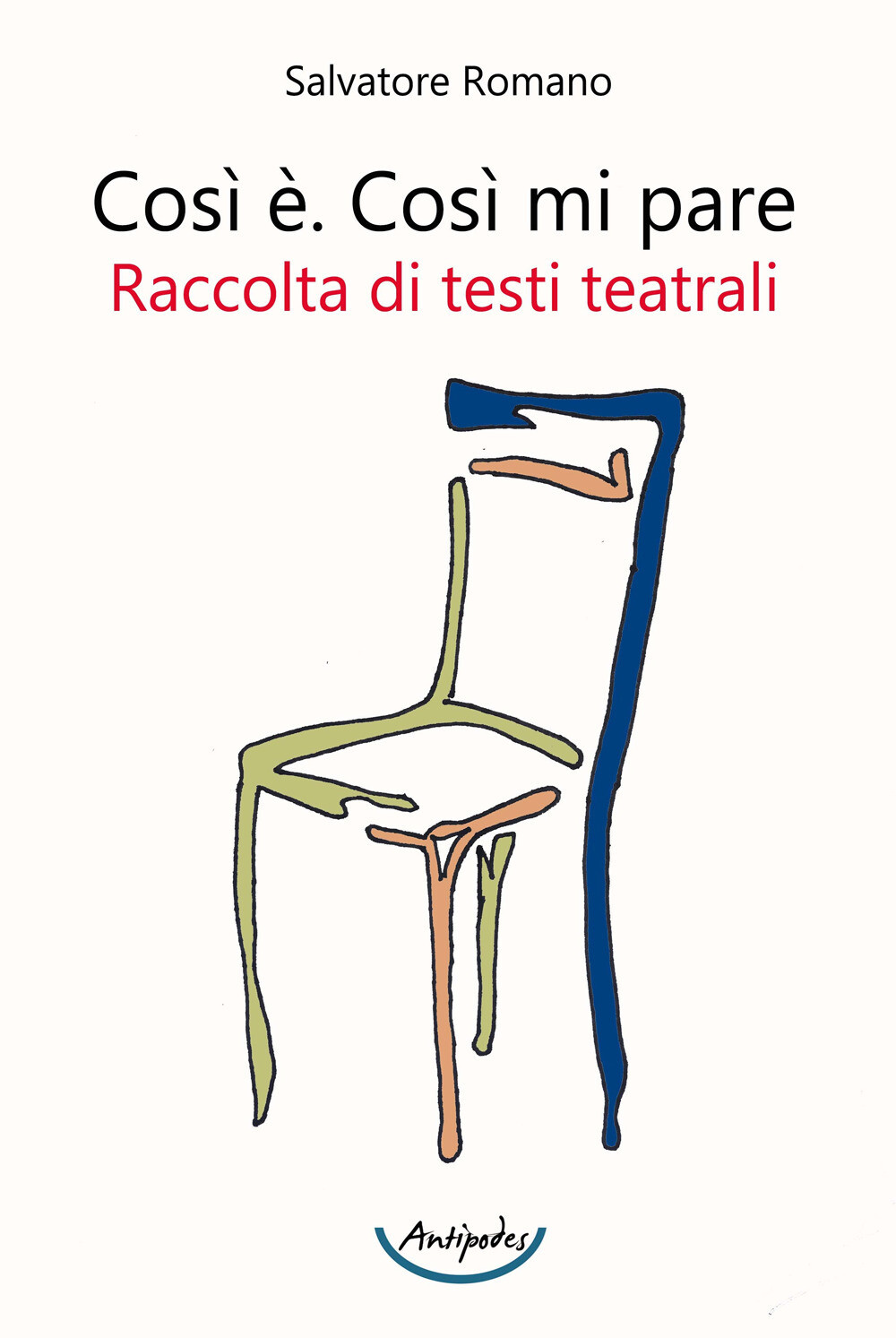 Libri Salvatore Romano - Cosi E'. Cosi Mi Pare. Raccolta Di Testi Teatrali