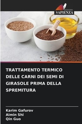 Trattamento Termico Delle Carni Dei Semi Di Girasole Prima Della Spremitura by K