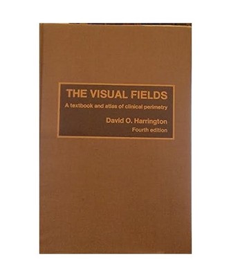 Visual Fields: A Textbook and Atlas of Clinical Perimetry, Harrington, David O.