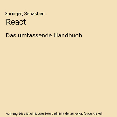 React: Das umfassende Handbuch: Das umfassende Handbuch, Springer, Sebastian
