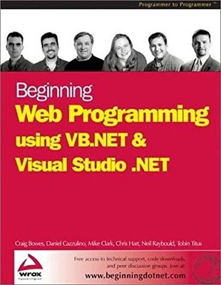BEGINNING WEB PROGRAMMING USING VB.NET AND VISUAL STUDIO By Daniel Cazzulino