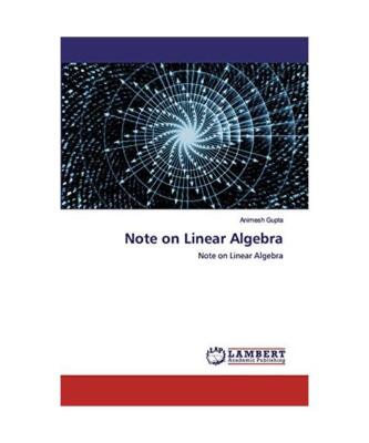 Note on Linear Algebra: Note on Linear Algebra, Animesh Gupta