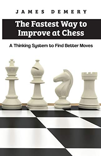 The Fastest Way to Improve at Chess: A Thinking. Demery<|