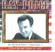 Ray Price's All-American:  Greatest 20 Hits "For The Good Times" (CD SONY 2005)