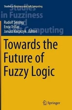 Towards the Future of Fuzzy Logic - 9783319358192