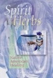 Spirit Herbs: Native American Healing by Atwood