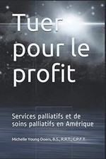 Tuer pour le profit: Services palliatifs et d...