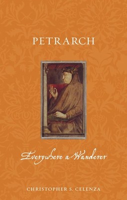 Petrarch: Everywhere a Wanderer (Renaissance Lives) by Christopher S. Celenza