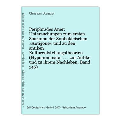 Periphrades Aner: Untersuchungen zum ersten Stasimon der Sophokleischen »Antigon