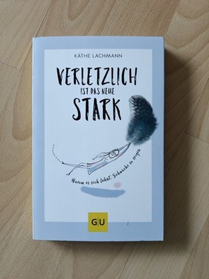 Verletzlich ist das neue Stark von Käthe Lachmann (2019, Taschenbuch)