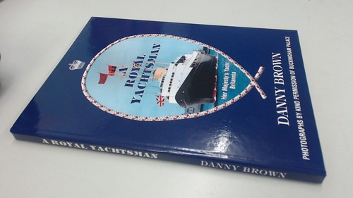 Ein königlicher Yachtmann. Her Majestys Yacht Britannia, Danny Brown, Nat - Bild 2 von 3