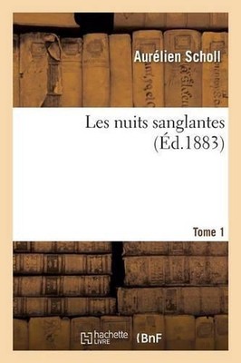 Les Nuits Sanglantes Tome 1 by Aur?lien Scholl (French) Paperback Book