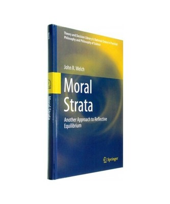 Moral Strata: Another Approach to Reflective Equilibrium, John R. Welch