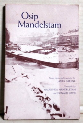 OSIP MANDELSTAM: POEMS CHOSEN AND TRANSLATED BY JAMES By James Greene B28