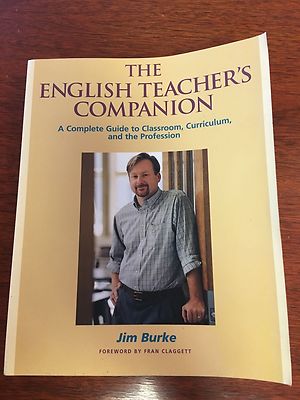 The English Teacher's Companion: A Complete Guide to Classroom, Curriculum, and