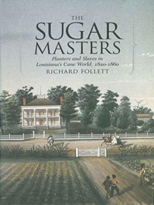 The Sugar Masters: Planters and Slaves in Louisiana's C - Paperback NEW Follett,