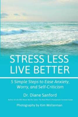 Stress Less, Live Better: 5 Simple Steps to Ease Anxiety, Worry, and Self - GOOD