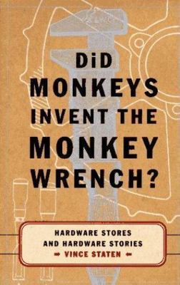 Did Monkeys Invent the Monkey Wrench?: Hard- 0684801329, Vince Staten, hardcover