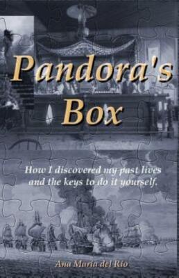 Pandora's Box: How I Discovered My Past Lives And The Keys To Do It Yourself