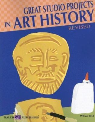 Great Studio Projects in Art History by Reid, William