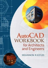 AutoCAD Workbook for Architects and Engineers - paperback Kyles, Shannon R. ...