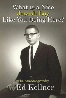 What is a Nice Jewish Boy Like You Doing Here? by Ed Kellner Paperback Book
