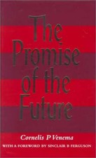 The Promise of the Future - Hardcover, by Cornelis P. Venema - Very Good b