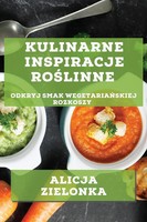 Alicja Zielonka | Kulinarne Inspiracje Ro¿Linne | Taschenbuch | Polnisch (2023)