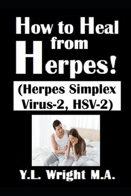 How to Heal from Herpes! (Herpes Simplex Virus-2, HSV-2): How Contagious Is Herp