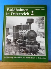 Waldbahnen in Osterreeich 2 Fortsetzung und Schluss Forest Railways in Austria 2