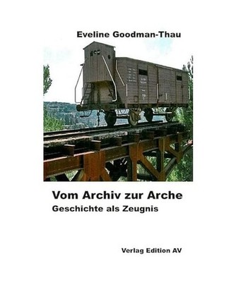 Vom Archiv zur Arche: Geschichte als Zeugnis: Geschichte als Zeugnis, Eveline Go