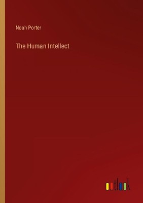 The Human Intellect Noah Porter