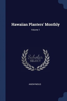 Anonymous - Hawaiian Planters' Monthly  Volume 1 - New paperback or so - X555z
