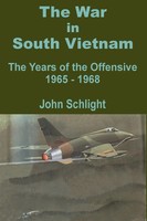 the War In South Vietnam | the Years of the Offensive 1965 - 1968 | Schlight