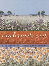 Embroidered Landscapes: Hand Embroidery, Layering & Surface Stitching (Milne...