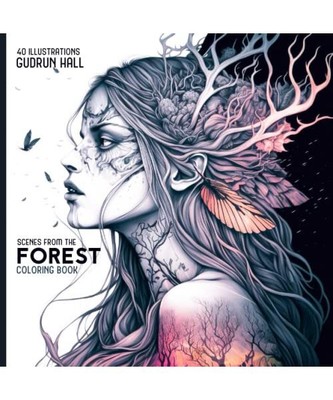 SCENES FROM THE FOREST: Coloring Book of Flora and Fauna from the Magical Forest