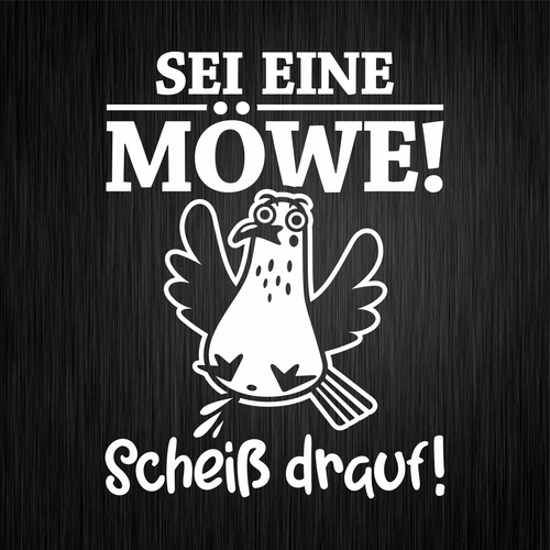 SEI EINE MÖWE Scheiß drauf Sprüche Fun Weiß Auto Vinyl Decal Sticker