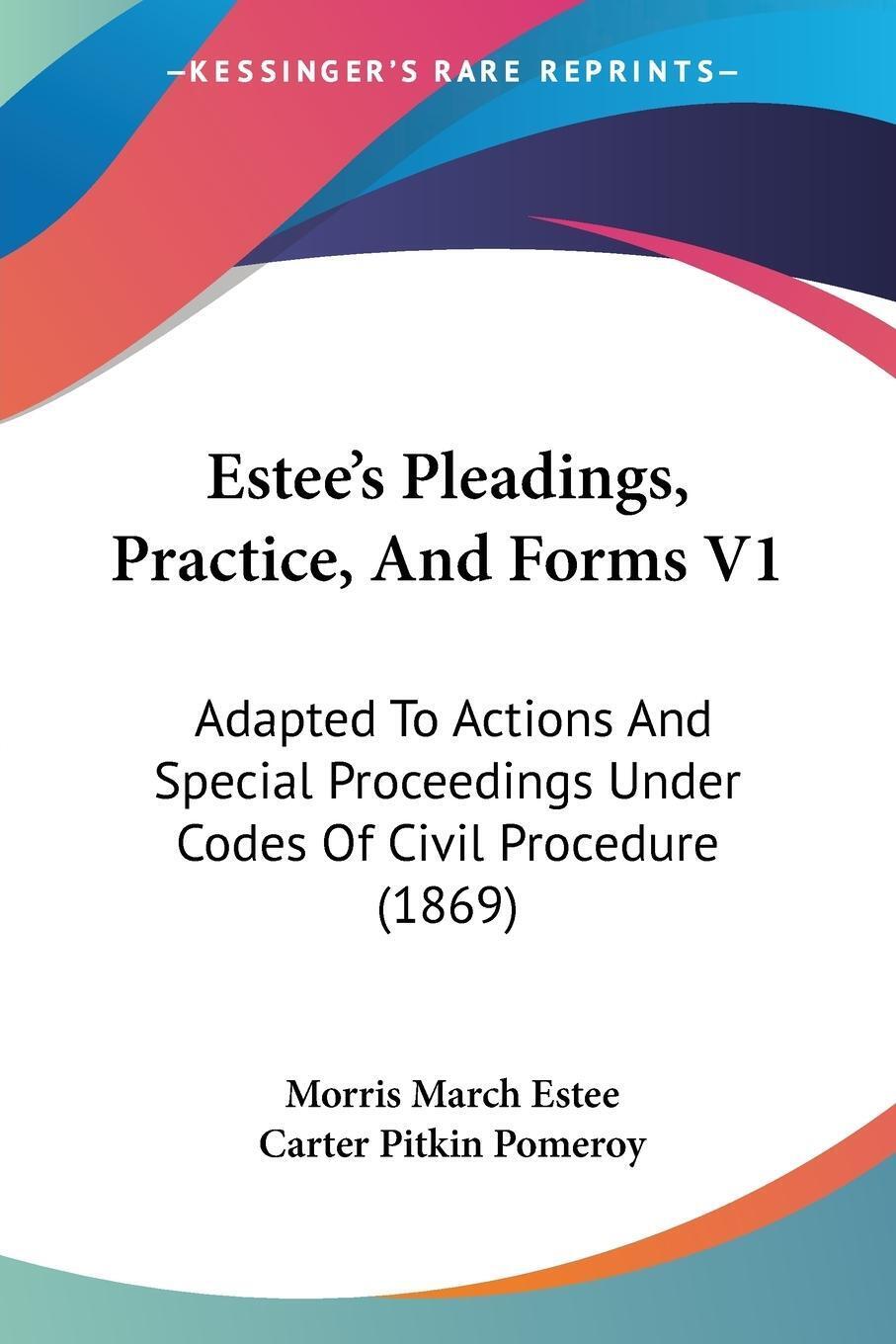 Morris March Estee | Estee's Pleadings, Practice, And Forms V1 |