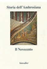 AMBROSIANA - Storia dell'Ambrosiana. Il Novecento. IntesaBci, 2002