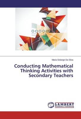 Conducting Mathematical Thinking Activities with Secondary Teachers Maria Solang