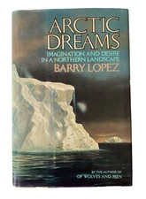 *Arctic Dreams by Barry Lopez Autographed FIRST EDITION Hardcover