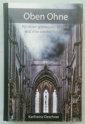 Oben ohne -Für einen götterlosen Himmel und eine priesterfreie Welt. Deschner, K