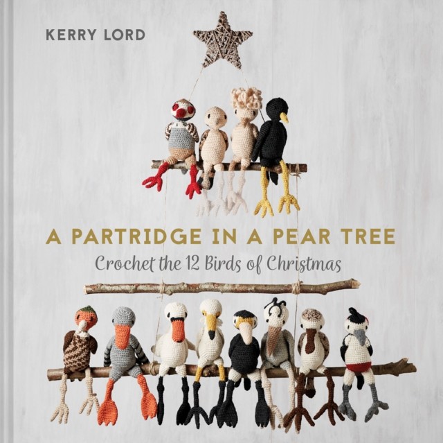 A Partridge in a Pear Tree: Crochet the 12 birds of Christmas - Image 2