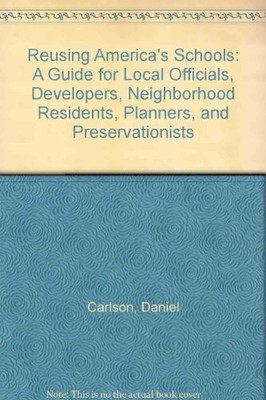 REUSING AMERICA'S SCHOOLS: A GUIDE FOR LOCAL OFFICIALS, By Daniel Carlson *VG+*